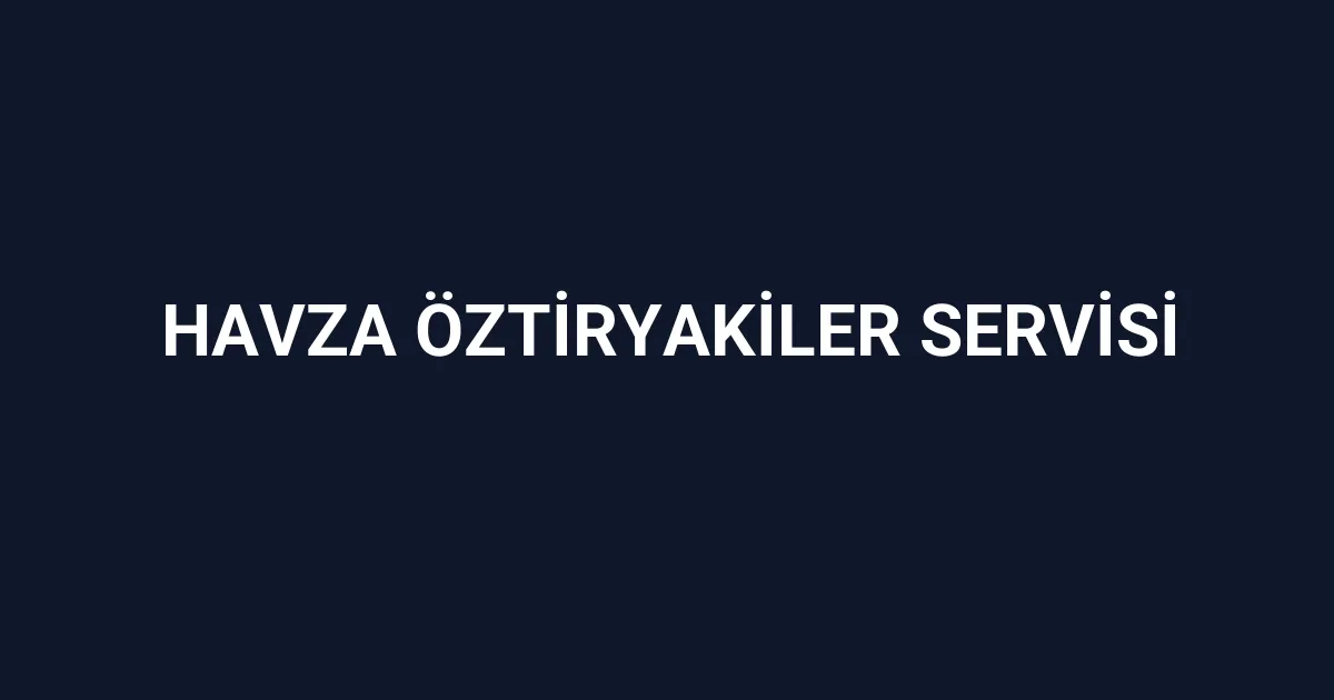 Havza Öztiryakiler Servisi